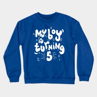 My Boy is Turning 5 Crewneck Sweatshirt